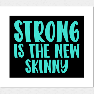 Strong Is The New Skinny Posters and Art